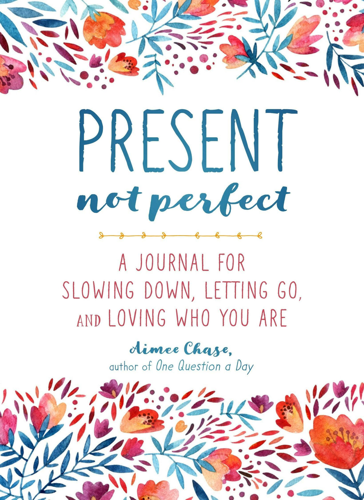 Present, Not Perfect: Journal For Slowing Down & Self-Love