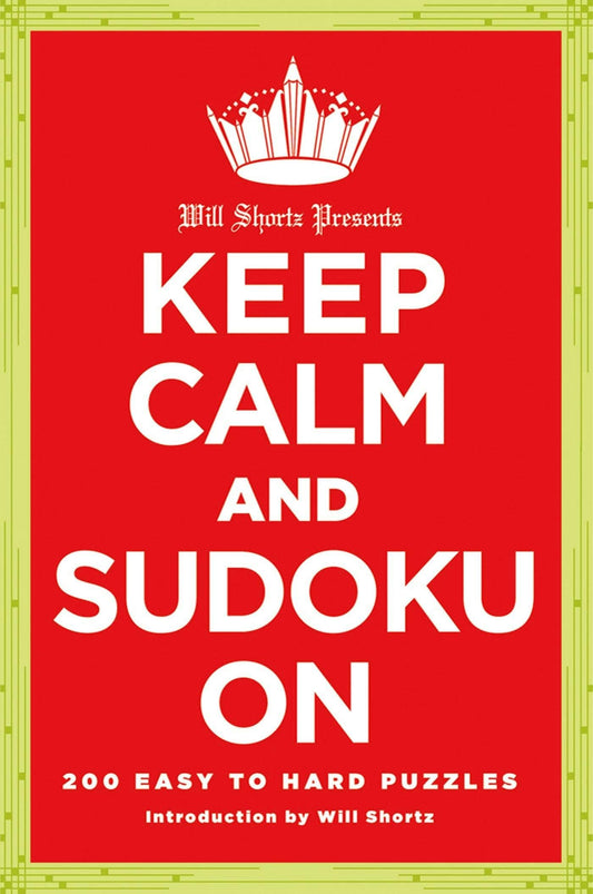 Keep Calm And Sudoku On: 200 Easy To Hard Puzzles